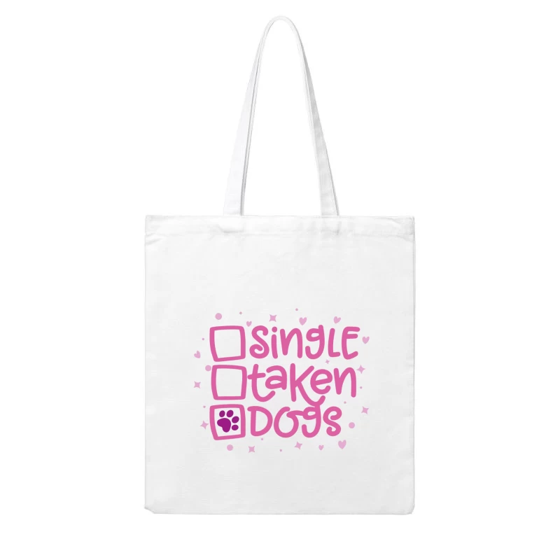 Single? Taken? Dogs! Cotton Tote Bag