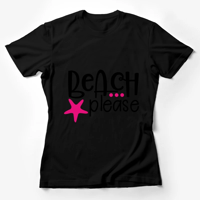 Design ludique 'Beach Please' avec étoile de mer Femme T-Shirt