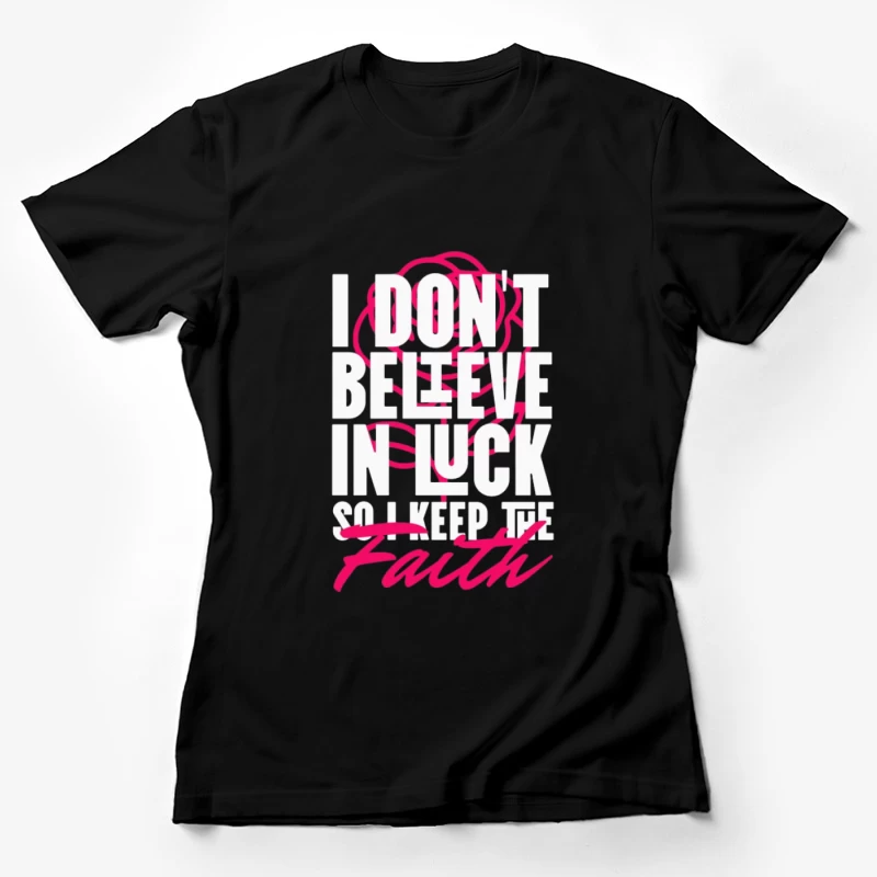 Glaube über Glück Spruch Damen T-Shirt