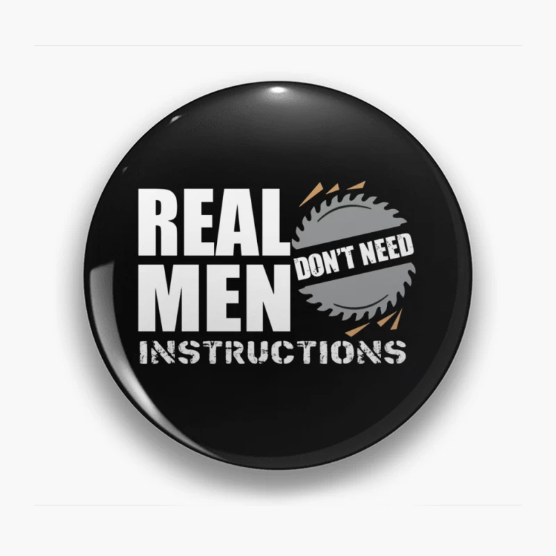 Real Men Instructions Industrial Construction Logo with Saw Blade Pin