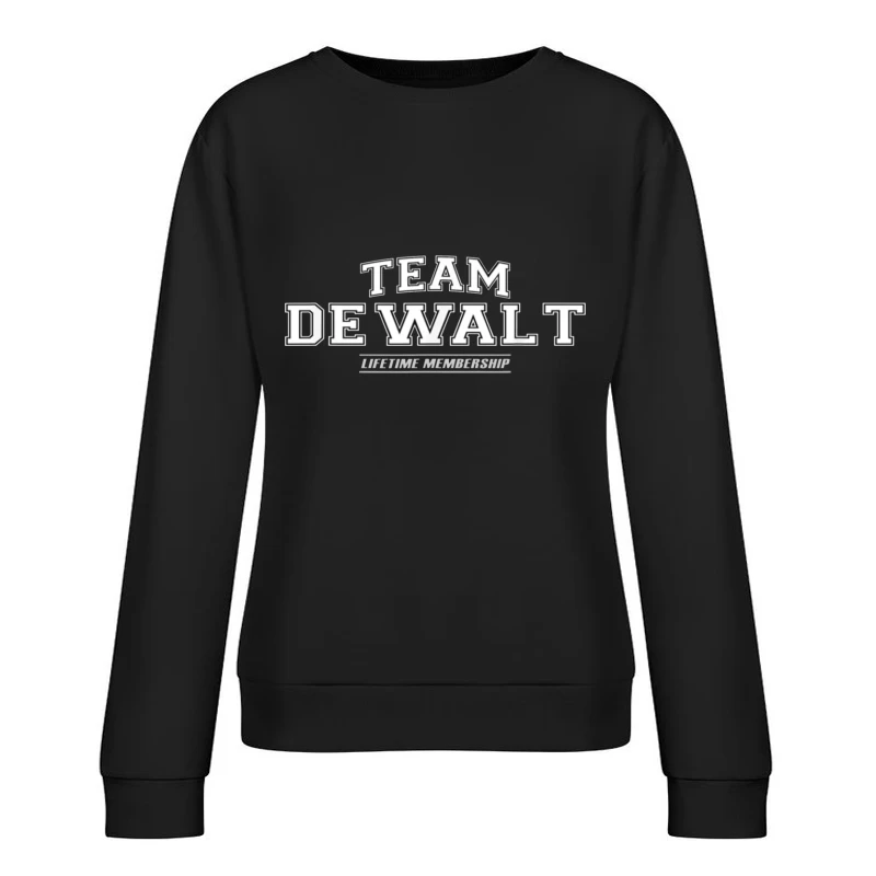 Team DeWalt Lifetime Membership Logo Design Female Pullover Sweatshirt