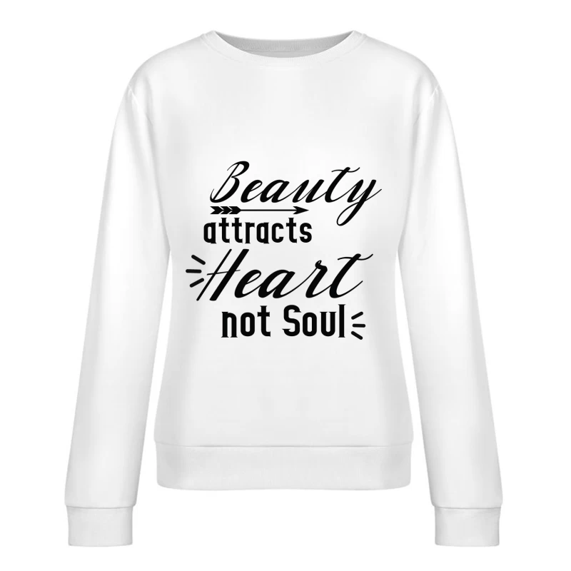 La beauté attire le cœur, pas l'âme Femme Sweat-shirt à enfiler
