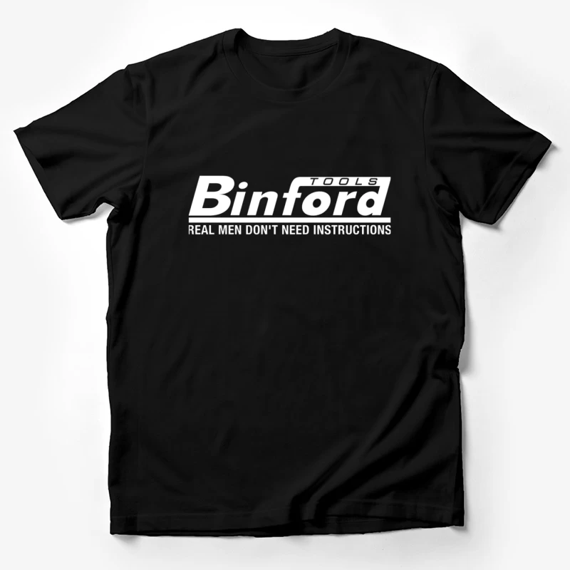 Binford Tools Logo with Humorous "Real Men Don't Need Instructions" Slogan Male T-Shirt