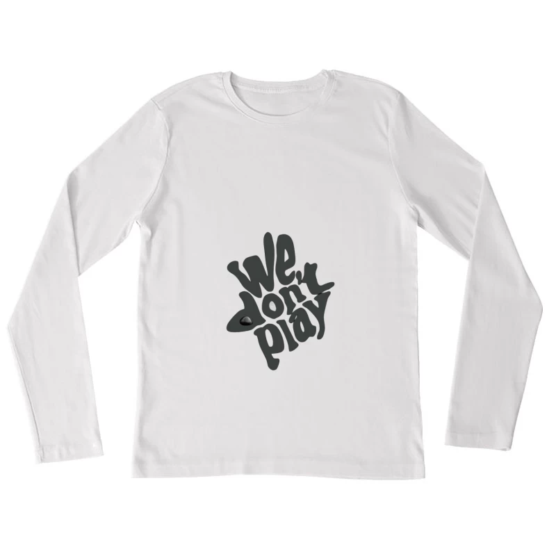 Typografie Design 'We Don't Play' Damen Langarm T-Shirt