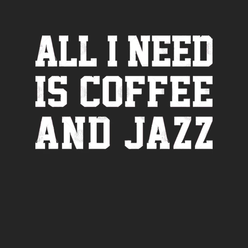 All I Need Is Coffee And Jazz Male Pullover Sweatshirt