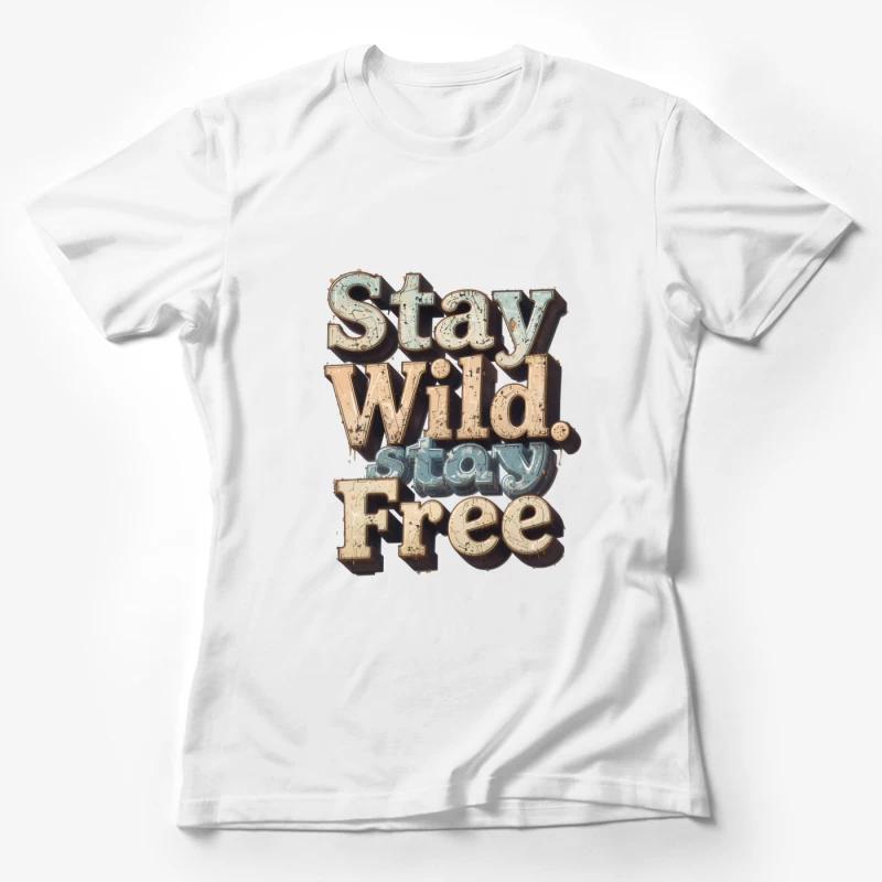 Stay Wild Inspiration Female T-Shirt