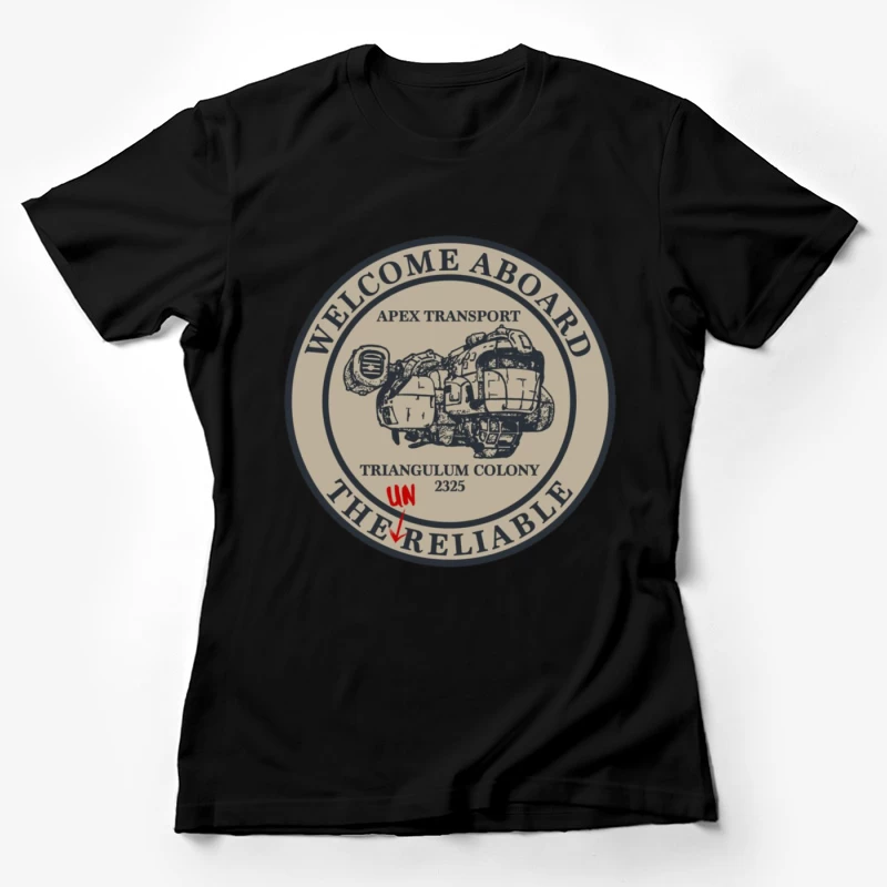 Welcome Aboard The Unreliable Female T-Shirt