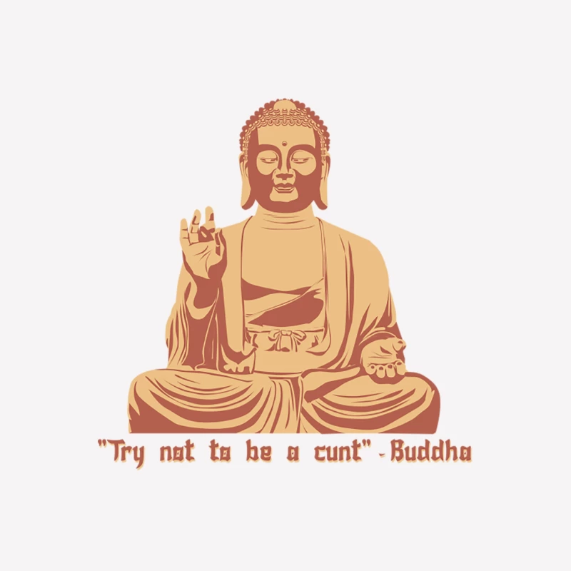 Try not to be a Cunt - Buddha Male T-Shirt