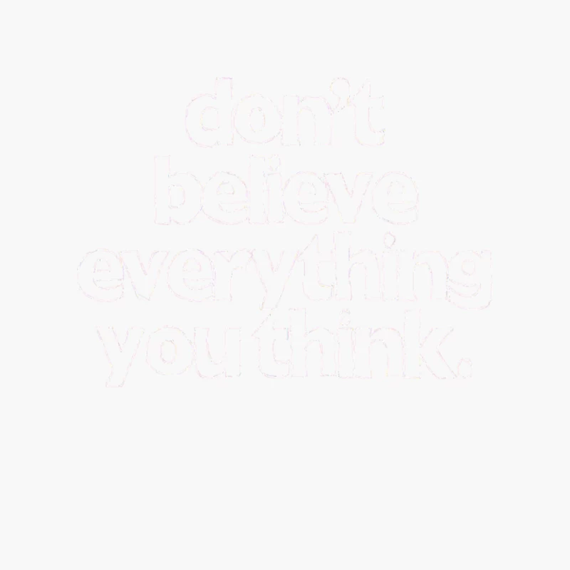 Don_t Believe Everything You Think Cotton Tote Bag
