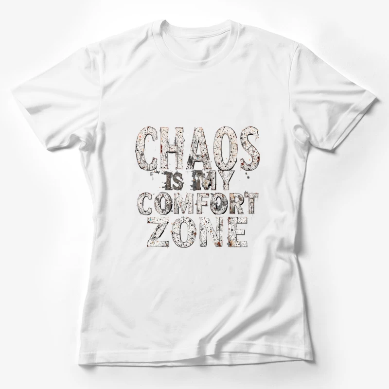 Chaos is My Comfort Zone - Motivational Typography Design Female T-Shirt