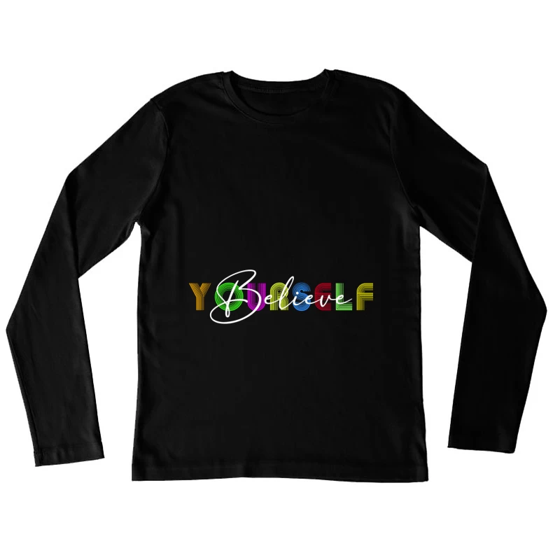 Glaube an dich selbst - Bunte Inspiration Damen Langarm T-Shirt