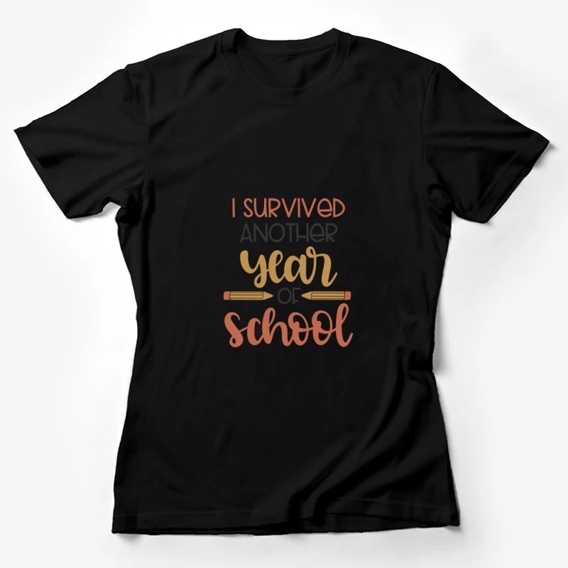 J'ai survécu à une autre année scolaire Femme T-Shirt