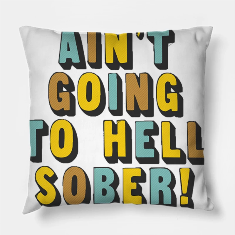 Ain_t Going To Hell Sober - Funny Beer Drinker Design Throw Pillow