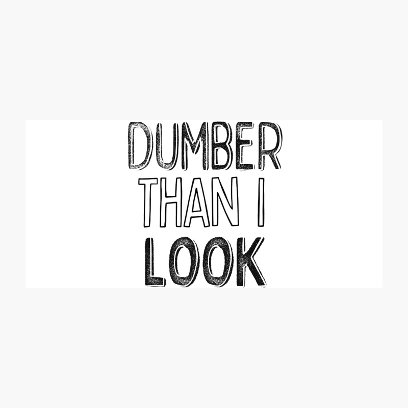 Dumber Than I Look  Funny Typography Design Coffee Mug