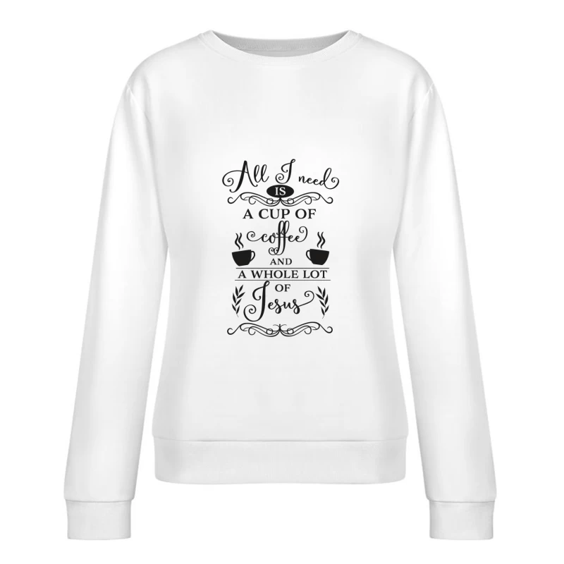 Tout ce dont j'ai besoin : café et beaucoup de Jésus Femme Sweat-shirt à enfiler