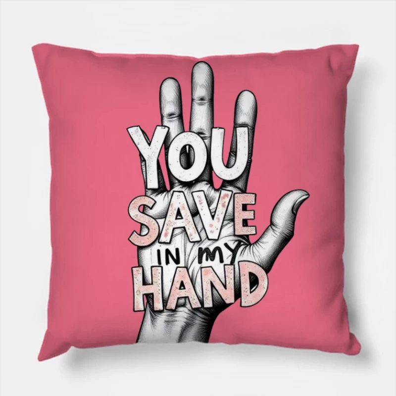 Hand-Drawn Typography: "You Save In My Hand" Artistic Illustration Throw Pillow