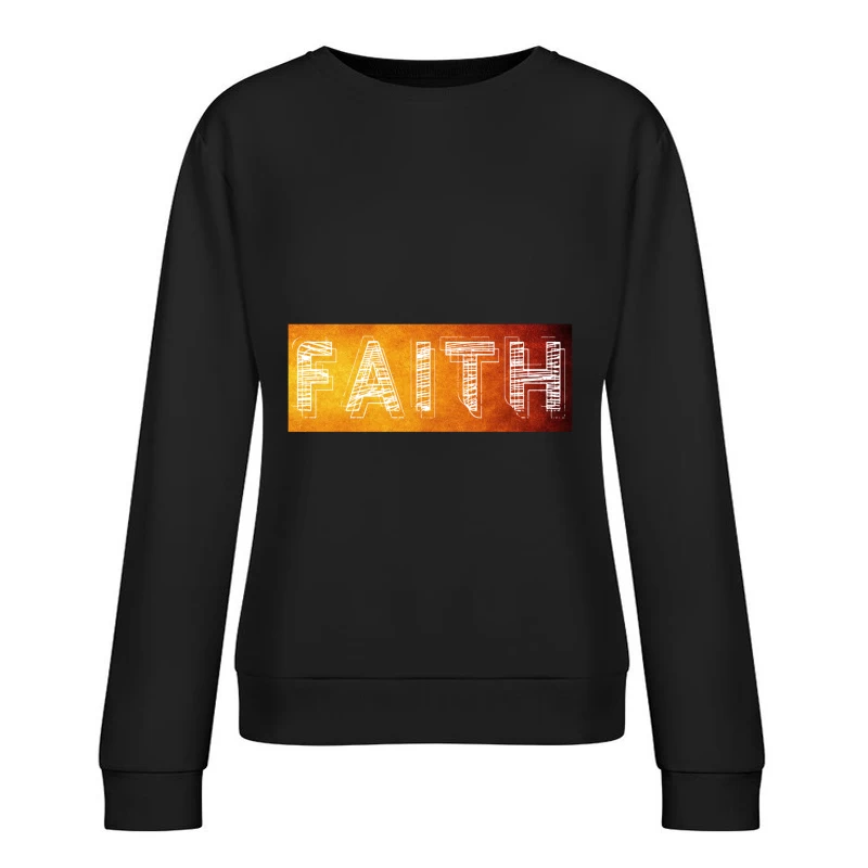 Inspirational Typography of Faith Female Pullover Sweatshirt