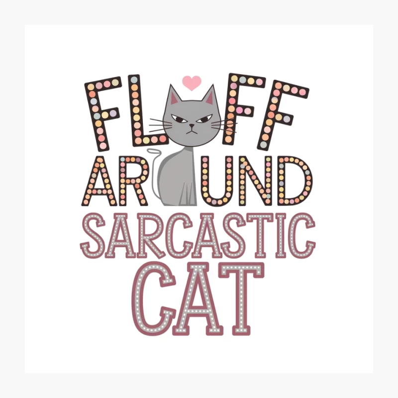 Fluff Around: A Sarcastic Cat Cartoon Typography Pin