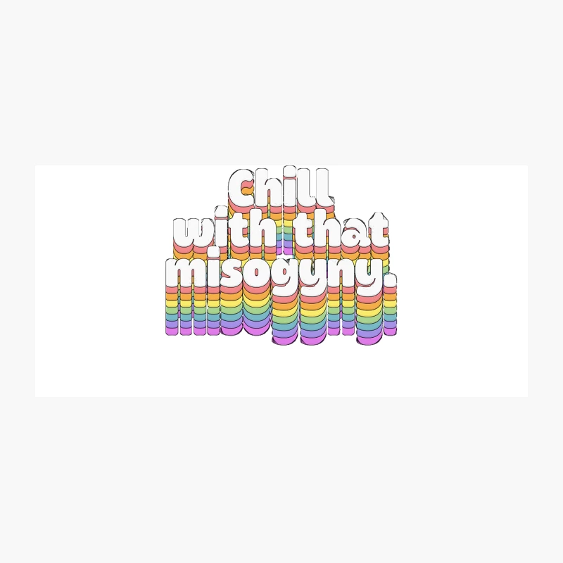 chill with that misogyny  Retro Typography Design Coffee Mug