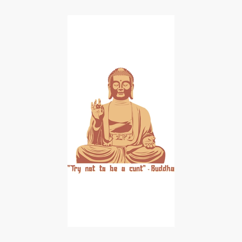 Try not to be a Cunt - Buddha iPhone Case