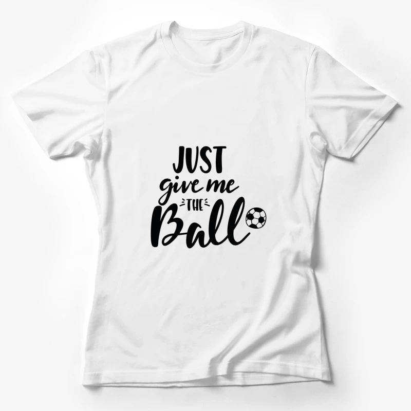 Phrase inspirante sur le football Femme T-Shirt