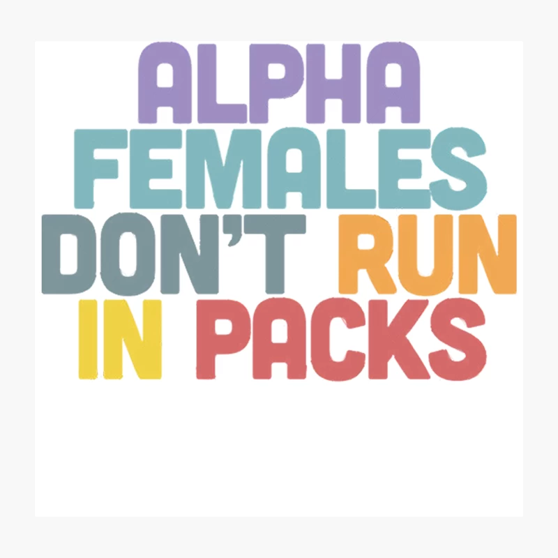 Alpha Females Don_t Run In Packs  Feminist Statement Design Throw Pillow