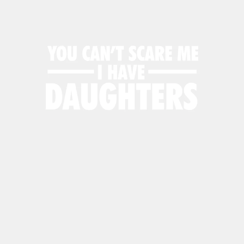 You Can_t Scare Me I Have Daughters Male Tank Top