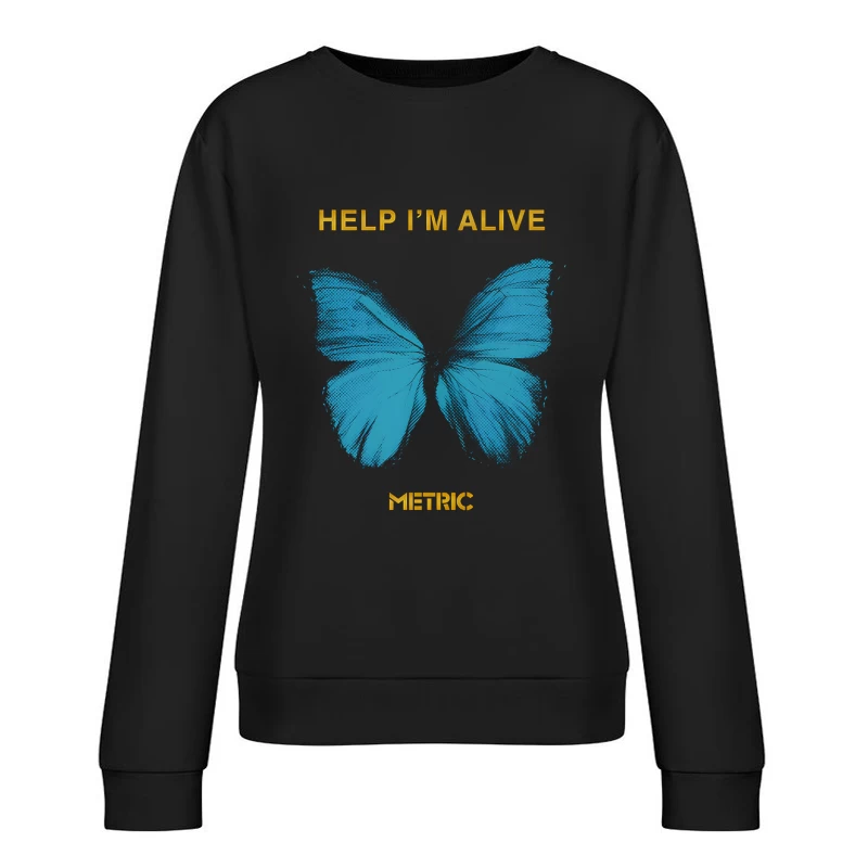 Metric Help I'm Alive Butterfly 2 Female Pullover Sweatshirt