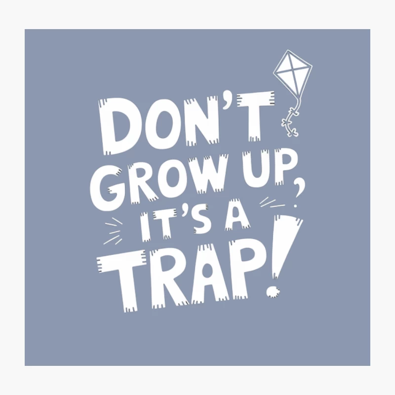 Inspirational Typography: Don't Grow Up, It's a Trap Throw Pillow