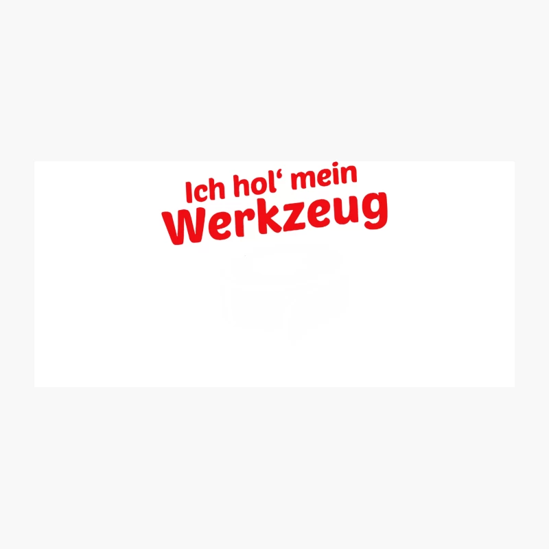 Ich hol_ mein Werkzeug Coffee Mug