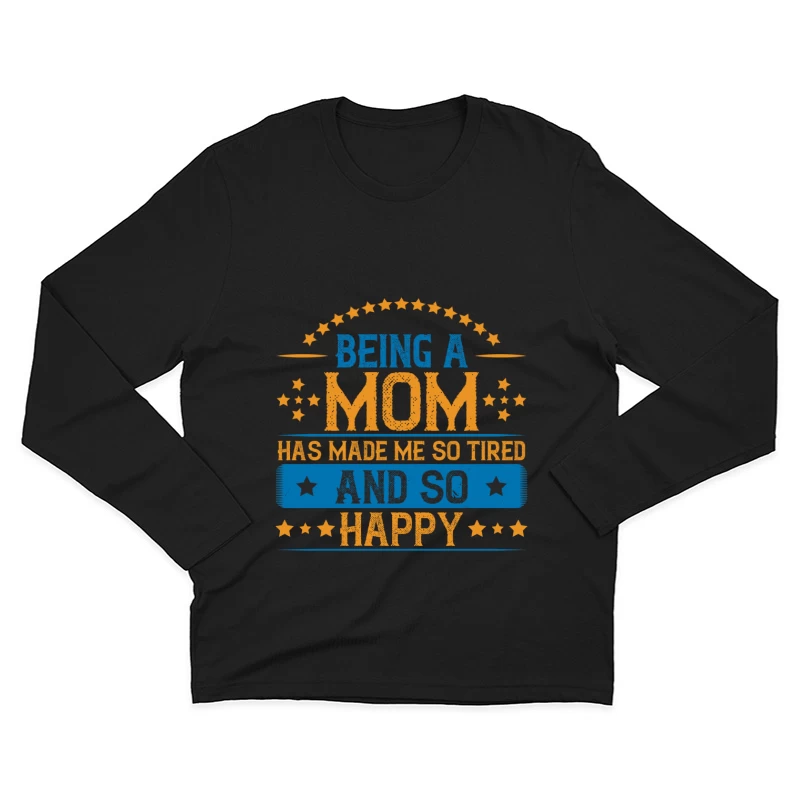 Être maman: si fatiguée et si heureuse Homme Manches Longues T-Shirt
