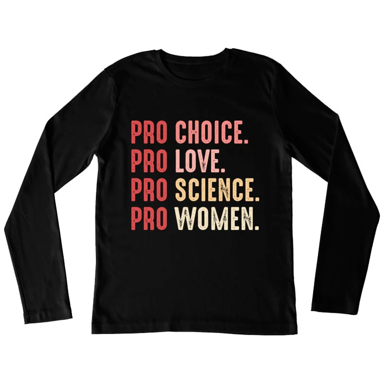 Pro Choice Pro Love Pro Science Pro Women Shirt Female Long Sleeve T-Shirt