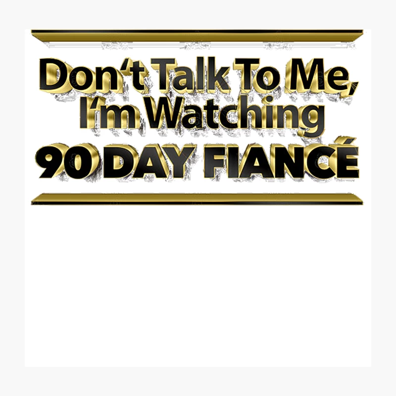 Don_t Talk To Me, I_m Watching 90 Day Fiance - Superfan Throw Pillow