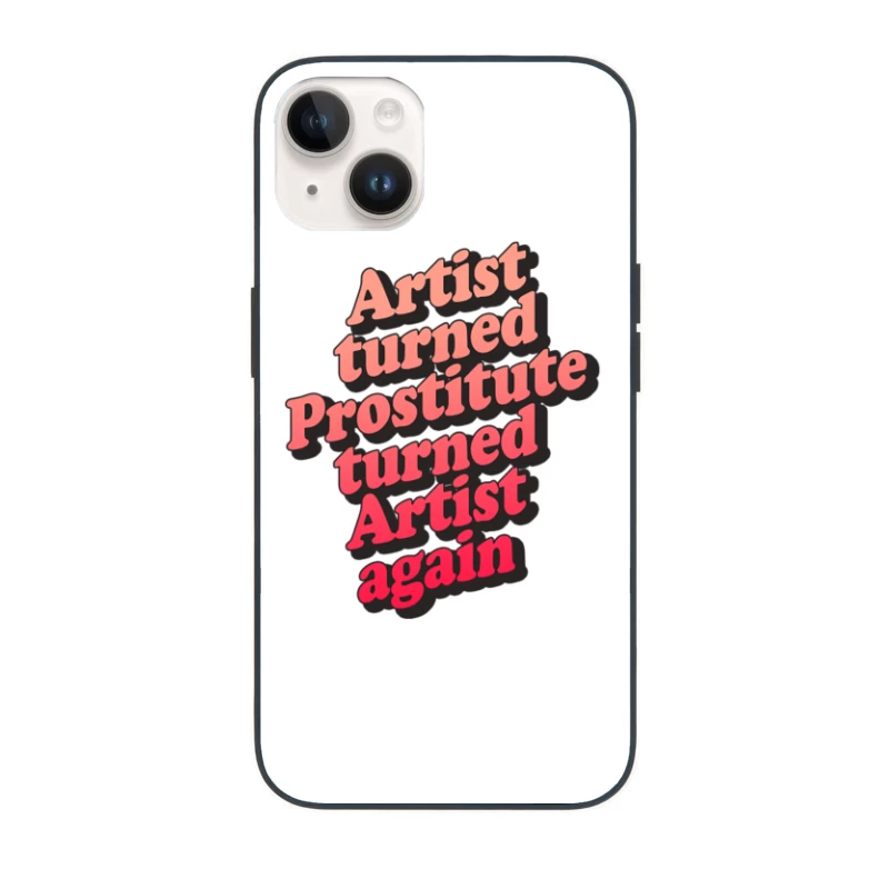 Artist Turned Prostitute Turned Artist Again iPhone Case