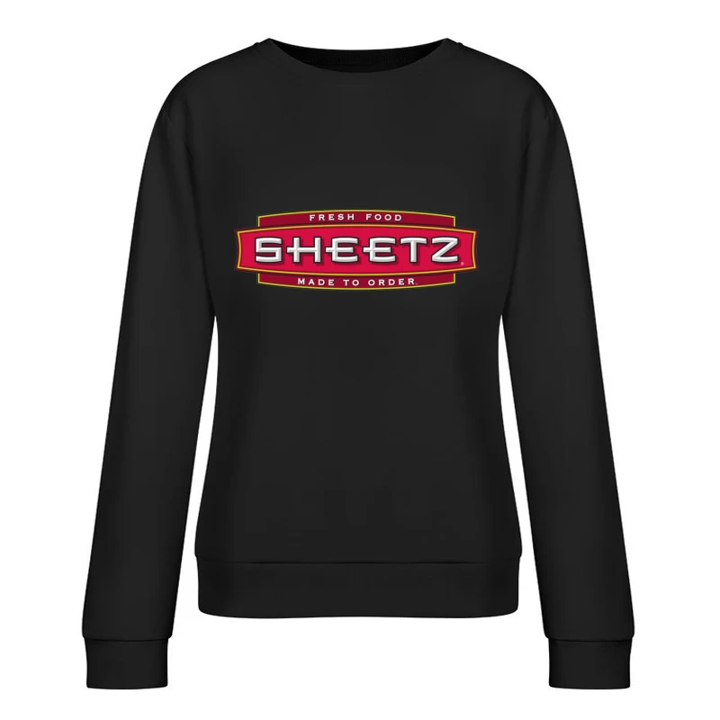 Sheetz Convenience Store Logo with Made to Order Fresh Food Branding Female Pullover Sweatshirt