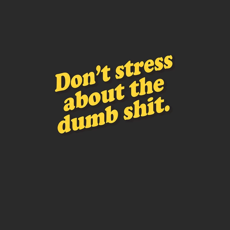 Don_t Stress About The Dumb Shit Baseball Cap