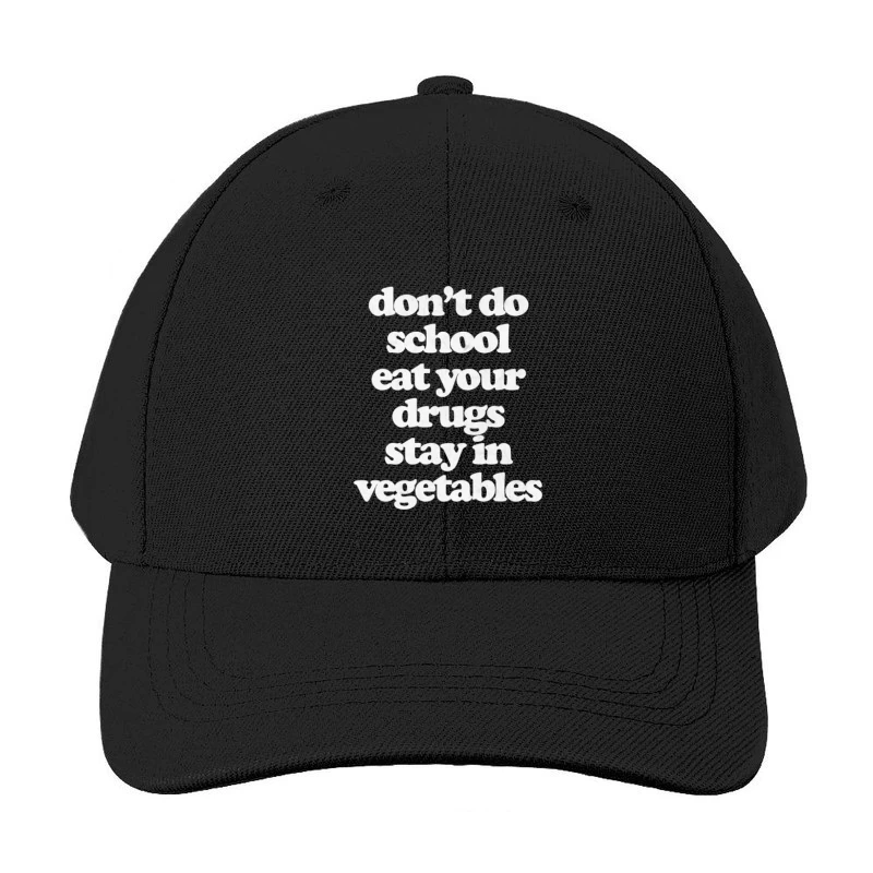 Don_t Do School Eat Your Drugs Stay In Vegetables Baseball Cap