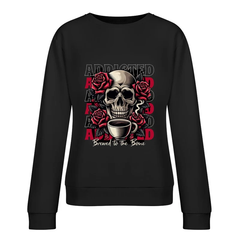 Gothic Skull with Roses and Coffee - "Brewed to the Bone" Female Pullover Sweatshirt