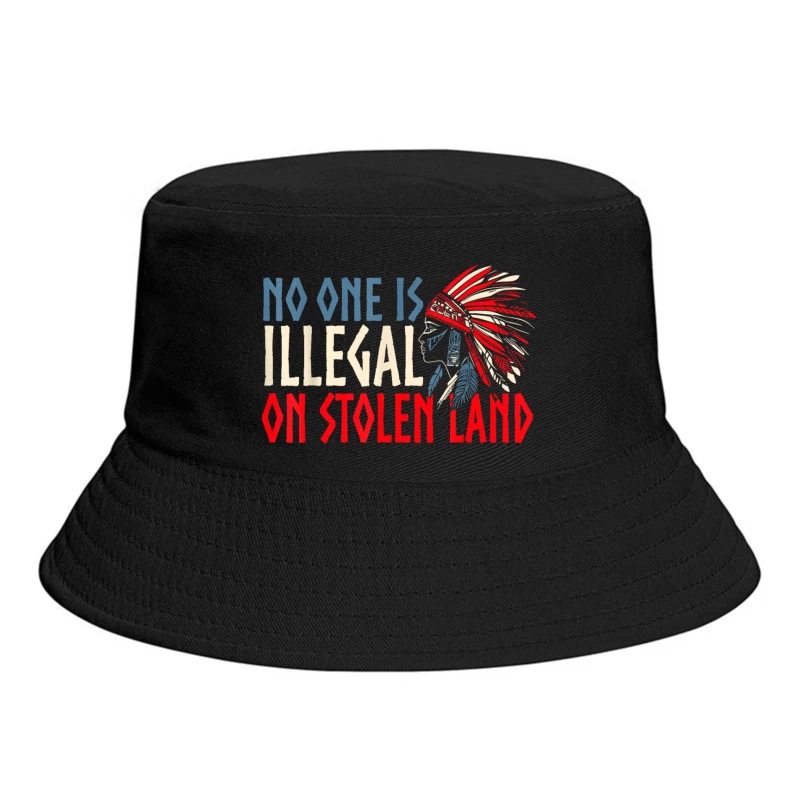 No one is illegal on stolen land Shirt Bucket Hat