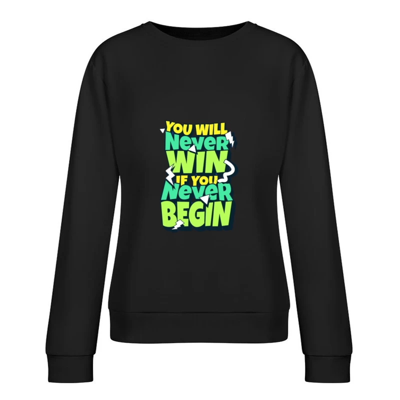 Citation motivationnelle sur commencer et gagner Femme Sweat-shirt à enfiler