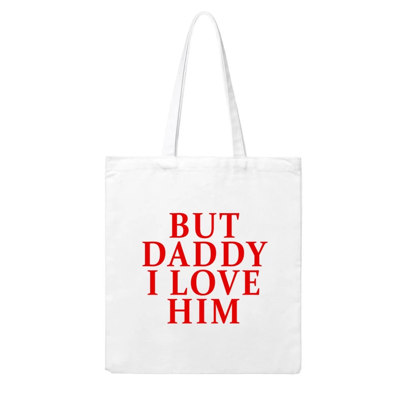 But Daddy I Love Him 2025 T-shirt Cotton Tote Bag