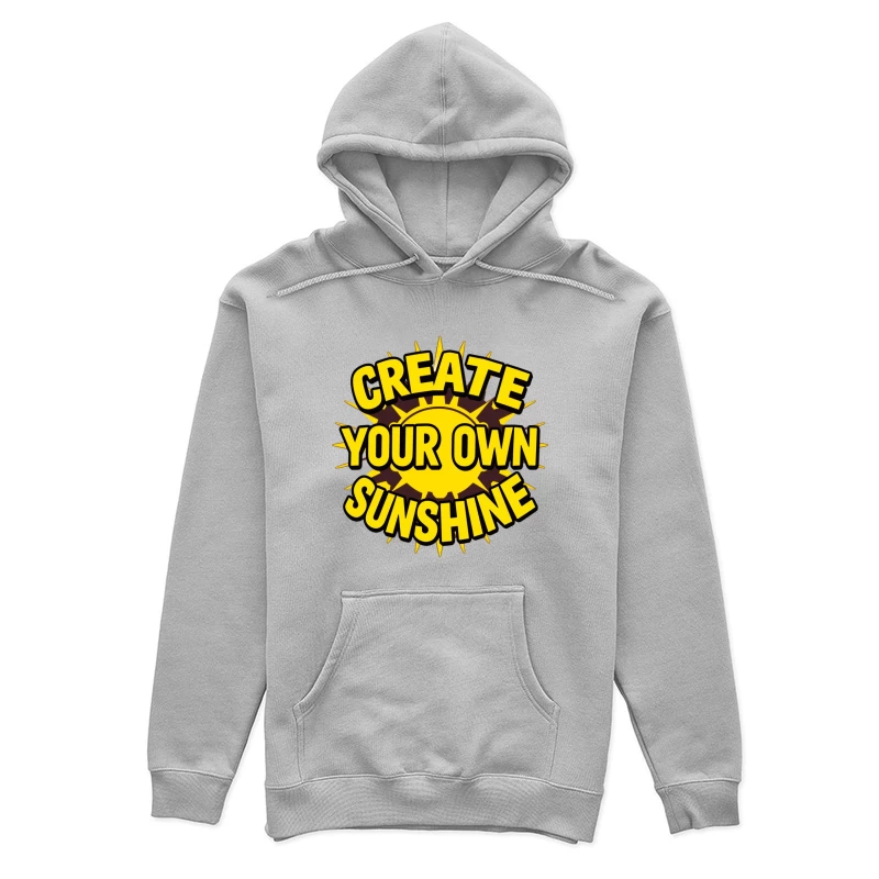 Create Your Own Sunshine Inspirational Quote Female Pullover Hoodie