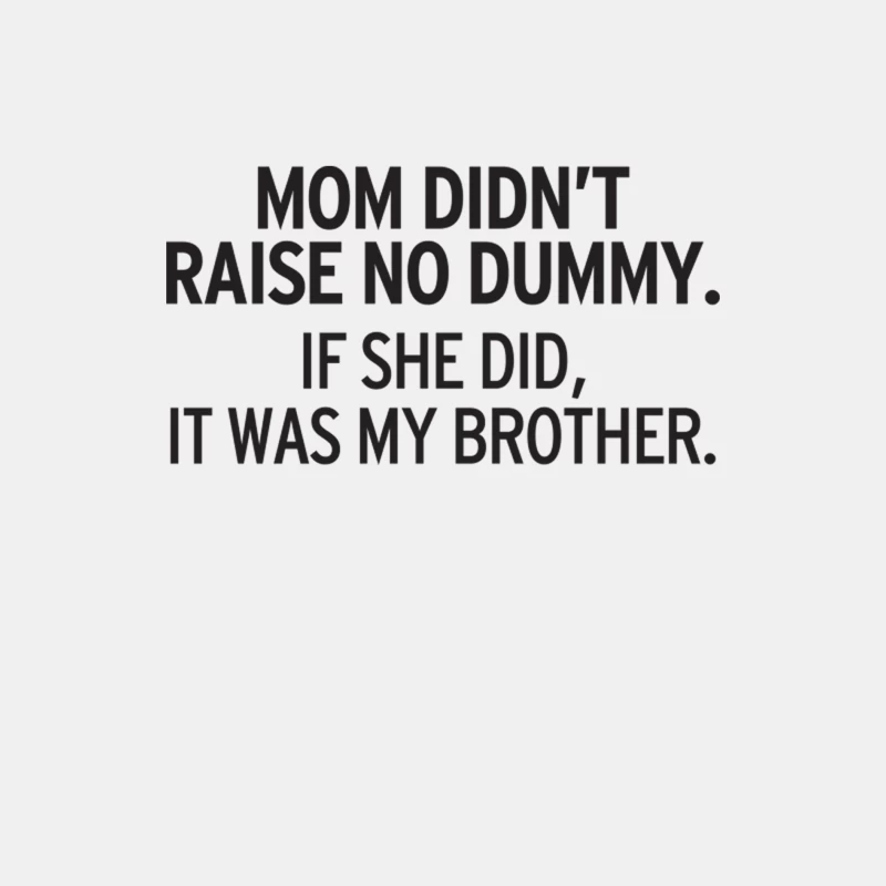 Mom Didn_t Raise No Dummy.... Male Tank Top