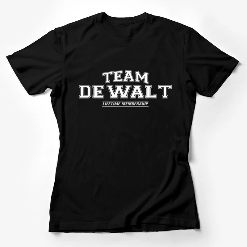 Team DeWalt Lifetime Membership Logo Design Female T-Shirt