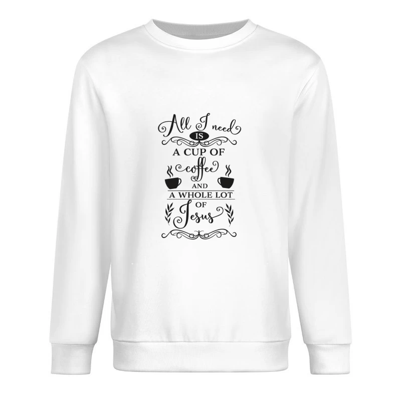 Tout ce dont j'ai besoin : café et beaucoup de Jésus Homme Sweat-shirt à enfiler