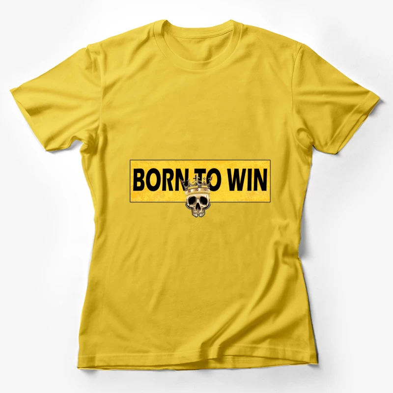 Born to Win Graphic Design Female T-Shirt