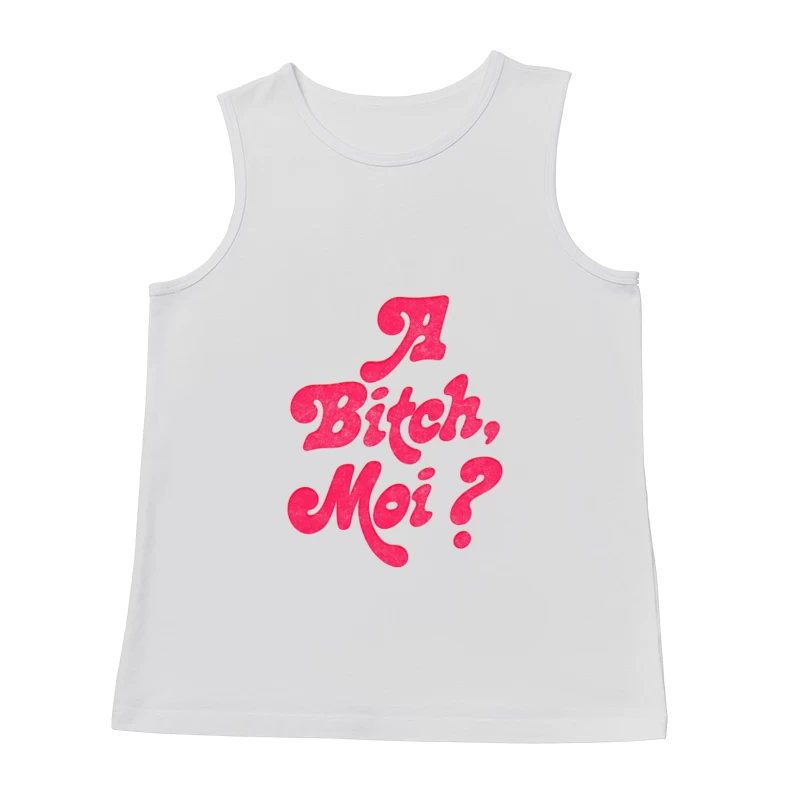 A Bitch, Moi Male Tank Top