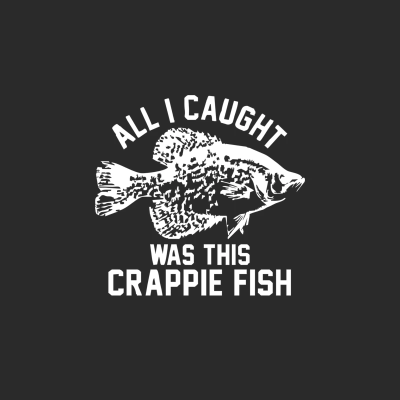 All I Caught Was this Crappie Fish Baseball Cap