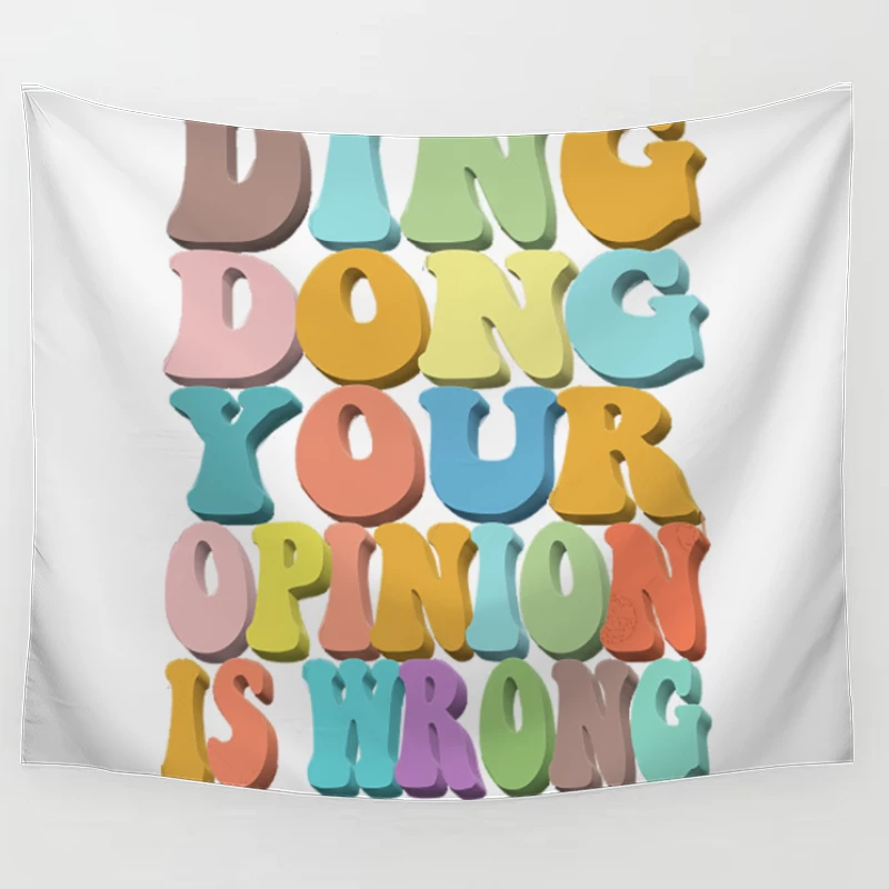 Ding Dong Your Opinion Is Wrong - Typographic Design Tapestry