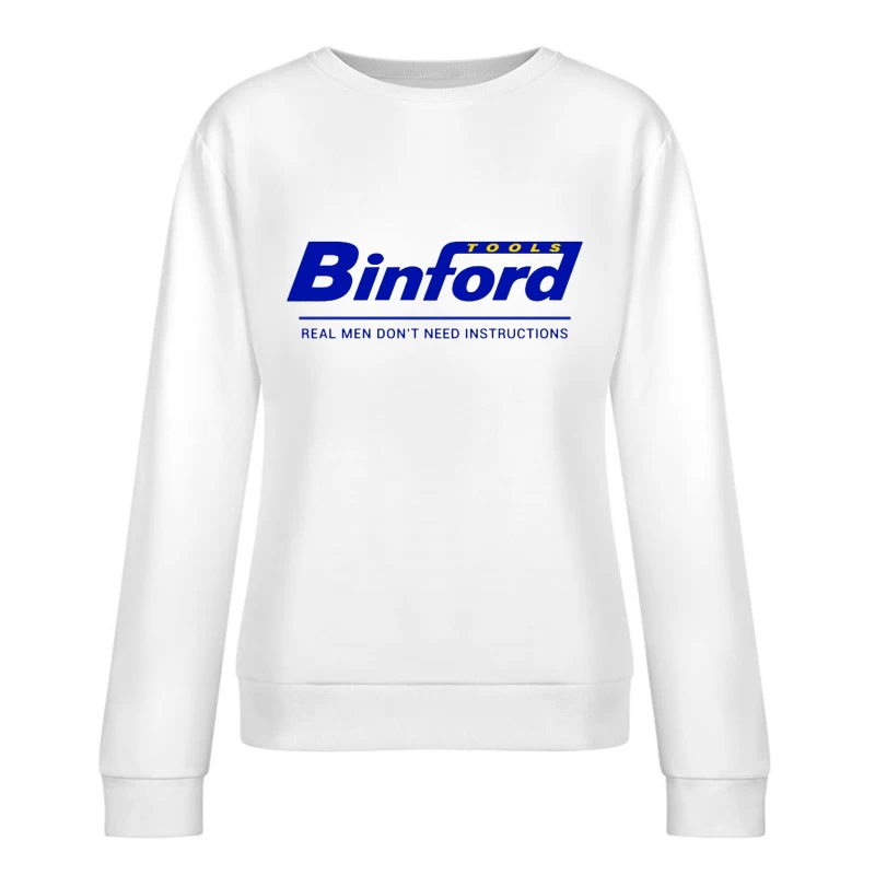 Binford Tools Company Logo with Bold Slogan Female Pullover Sweatshirt